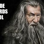 The Original  Bad Ass | I MADE WIZARDS COOL | image tagged in gandalf,memes,hobbit,wizard,lord of the rings | made w/ Imgflip meme maker