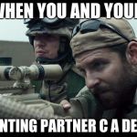 Chris Kyle | WHEN YOU AND YOUR; HUNTING PARTNER C A DEER | image tagged in chris kyle | made w/ Imgflip meme maker