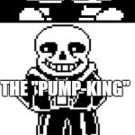 A Pumpkin pun | WHO'S THE KING OF PUMPKINS; THE "PUMP-KING" | image tagged in pun master sans,halloween is coming,pumpkin,puns,funny | made w/ Imgflip meme maker