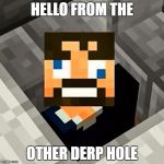 Ssundee | HELLO FROM THE; OTHER DERP HOLE | image tagged in ssundee | made w/ Imgflip meme maker