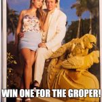 Creepy Donald Trump | WIN ONE FOR THE GROPER! | image tagged in creepy donald trump | made w/ Imgflip meme maker