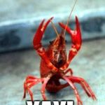 Birthday crawfish | HAPPY BIRTHDAY; YAY! | image tagged in birthday crawfish | made w/ Imgflip meme maker