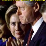 The Clintons cant really condem Trump's history with women, thanks to Bill's history with women | Nice job, Bill.  If it wasn't for your groping; I'd actually have something on Trump right now | image tagged in the clintons | made w/ Imgflip meme maker