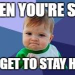 Victory Baby | WHEN YOU'RE SICK; AND GET TO STAY HOME | image tagged in victory baby | made w/ Imgflip meme maker