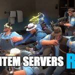 Every TF2 player knows the feeling... | RETURN; WHEN THE ITEM SERVERS | image tagged in tf2,item | made w/ Imgflip meme maker