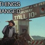 blazing saddles toll booth | SOME THINGS; AIN'T CHANGED | image tagged in blazing saddles toll booth | made w/ Imgflip meme maker