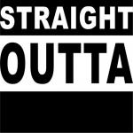 Straight outta