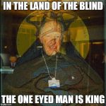 Jacob Rothschild | IN THE LAND OF THE BLIND; THE ONE EYED MAN IS KING | image tagged in jacob rothschild | made w/ Imgflip meme maker