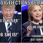 Bet you can't get through 2016 without someone calling there two Hitler. | 2016 ELECTIONS BE LIKE:; "SHE IS HITLER"; "NO, HE IS HITLER"; "NO, SHE IS!"; "I KNOW YOU ARE BUT WHAT AM I?" | image tagged in clinton trump debate,hitler,donald trump,hillary clinton,debate,bacon | made w/ Imgflip meme maker