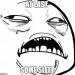 Sweet Jesus | AT LAST; SOME SLEEP | image tagged in sweet jesus | made w/ Imgflip meme maker