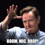 Mic Drop | BOOM, MIC. DROP! | image tagged in mic drop | made w/ Imgflip meme maker