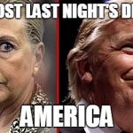 trump hillary | WHO LOST LAST NIGHT'S DEBATE? AMERICA | image tagged in trump hillary | made w/ Imgflip meme maker