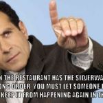 Obsessive-Compulsive Problems | WHEN THE RESTAURANT HAS THE SILVERWARE IN THE WRONG ORDER, YOU MUST LET SOMEONE KNOW SO THEY CAN KEEP IT FROM HAPPENING AGAIN IN THE FUTURE. | image tagged in adrian monk point up,obsessive-compulsive,meme,restaurant,silverware,problems | made w/ Imgflip meme maker