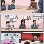 Boardroom Meeting Suggestion Arabic | ALRIGHT,WHO SWITCHED OUR ROOM TO THE OTHER SIDE OF THE BUILDING; OBVIOUSLY ME; CLEARLY NOT ME; I DID! YAY, THE LOLLIPOP LAIR; CANDY LANDS NEXT TO US | image tagged in boardroom meeting suggestion arabic | made w/ Imgflip meme maker