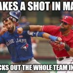 Jose Bautista Vs. Rougned Odor | TAKES A SHOT IN MAY KNOCKS OUT THE WHOLE TEAM IN OCT | image tagged in jose bautista vs rougned odor | made w/ Imgflip meme maker