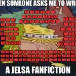 Jelsa | WHEN SOMEONE ASKS ME TO WRITE; NO NO NO NO NO NO NO NO NO NO NO NO NO NO NO NO NO NO NO NO NO; NO NO NO NO NO NO NO NO NO NO NO NO NO NO NO NO NO NO NO NO NO NO NO NO NO NO NO NO; NO NO NO NO NO NO NO NO NO NO NO NO NO NO NO NO NO NO NO NO NO; NO NO NO NO NO NO NO NO NO NO NO NO NO NO NO NO NO NO NO NO NO NO NO NO NO NO NO NO NO NO NO NO NO NO NO NO NO NO NO NO NO NO NO NO NO NO NO NO NO NO NO NO NO NO NO NO NO; A JELSA FANFICTION | image tagged in spongegar | made w/ Imgflip meme maker