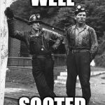 Coal Miners | WELL; SOOTED | image tagged in coal miners,memes,bad pun,black and white,nostalgia | made w/ Imgflip meme maker