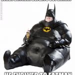The Fatman  | WHEN BATMAN DEFEATS SUPERMAN; HE EVOLVED TO FATMAN | image tagged in fat man meme,memes,fat,dank memes | made w/ Imgflip meme maker