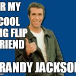 Folk like you make this site as cool as it is,  hon!  *Hugz | FOR MY; COOL IMG FLIP FRIEND; BRANDY JACKSON! | image tagged in the fonz | made w/ Imgflip meme maker