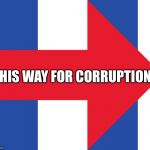 Hillary Campaign Logo | THIS WAY FOR CORRUPTION | image tagged in hillary campaign logo,corruption,email scandal,liar | made w/ Imgflip meme maker