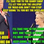 Yo, 50 States, you hot! | I'LL TAKE YOU TO THE CANDY SHOP  I'LL LET YOU LICK THE LOLLIPOP   
GO 'HEAD GIRL DON'T YOU STOP     
KEEP GOING 'TIL YOU HIT THE SPOT, WHOA; I'LL TAKE YOU TO THE CANDY SHOP; YEAH; BOY, ONE TASTE OF WHAT I GOT; I'LL HAVE YOU SPENDING ALL YOU GOT; UH-HUH; KEEP GOING 'TIL YOU HIT THE SPOT, WHOA; COME ON | image tagged in debate duet | made w/ Imgflip meme maker