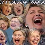 Hillary fruitcake  | WOULD YOU BUY A USED CAR FROM SUCH A WOMEN? | image tagged in hillary fruitcake | made w/ Imgflip meme maker