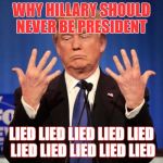 Trump can count. | WHY HILLARY SHOULD NEVER BE PRESIDENT; LIED LIED LIED LIED LIED LIED LIED LIED LIED LIED | image tagged in trump can count | made w/ Imgflip meme maker