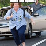 Melissa McCarthy running  | I ALWAYS MEET NEW PEOPLE WHEN I GO RUNNING; THEY ARE MOSTLY PARAMEDICS. | image tagged in melissa mccarthy running | made w/ Imgflip meme maker