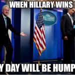 He can just taste it | WHEN HILLARY WINS; EVERY DAY WILL BE HUMP DAY! | image tagged in memes,bubba and barack,bill clinton,hump day,hillary | made w/ Imgflip meme maker