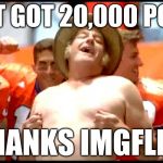 Waterboy nipple pinch | I JUST GOT 20,000 POINTS; THANKS IMGFLIP! | image tagged in waterboy nipple pinch | made w/ Imgflip meme maker