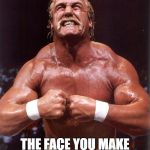 hulk hogan | THE FACE YOU MAKE AN HOUR AFTER TACO BELL | image tagged in hulk hogan | made w/ Imgflip meme maker