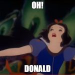 Snow White Arms | OH! DONALD | image tagged in snow white arms | made w/ Imgflip meme maker