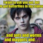 Zombe | I want to ask you out, but I've got butterflies in my stomach; . . . and ants and worms and maggots and . . . | image tagged in zombe | made w/ Imgflip meme maker