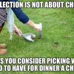 Yeah, it's like that... | THIS ELECTION IS NOT ABOUT CHOICES; UNLESS YOU CONSIDER PICKING WHICH TURD TO HAVE FOR DINNER A CHOICE | image tagged in dog poop,hillary,trump,election 2016 | made w/ Imgflip meme maker