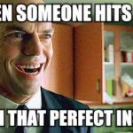 Sometimes you just don't have a comeback | WHEN SOMEONE HITS YOU; WITH THAT PERFECT INSULT | image tagged in agent smith laugh | made w/ Imgflip meme maker