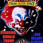 If this doesn't get some upvotes I'm gonna throw something! | ...AND HILLARY CLINTON; STARRING, DONALD TRUMP | image tagged in creepy clowns sightings | made w/ Imgflip meme maker