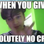 TheMiddleFinger | WHEN YOU GIVE; ABSOLUTELY NO CRAPS | image tagged in thefinger,middle,craps,nocraps | made w/ Imgflip meme maker