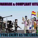 The art of war - Sun Tzu & John Podesta  | THE UNAWARE & COMPLIANT CITIZENRY; GREET THE ENEMY AS THE LIBERATOR | image tagged in unaware and compliant citizenry,memes,funny memes,jihadist,meme,sjw | made w/ Imgflip meme maker