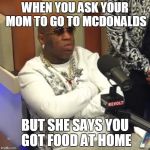 Birdman breakfast club | WHEN YOU ASK YOUR MOM TO GO TO MCDONALDS; BUT SHE SAYS YOU GOT FOOD AT HOME | image tagged in birdman breakfast club | made w/ Imgflip meme maker