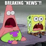 Breaking News | BREAKING "NEWS"!! | image tagged in shocked,breaking news,cnn,mainstream media,rigged,rigged media | made w/ Imgflip meme maker