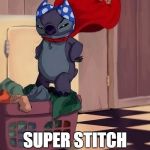 Super Stitch Birthday | SUPER STITCH APPROVES! | image tagged in super stitch birthday | made w/ Imgflip meme maker