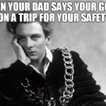 hamlet | WHEN YOUR DAD SAYS YOUR GOING ON A TRIP FOR YOUR SAFETY | image tagged in hamlet | made w/ Imgflip meme maker
