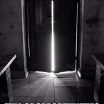 Open door 1 | EDUCATION UNLOCKS MANY DOORS; FULL OF OPPORTUNITIES | image tagged in open door 1 | made w/ Imgflip meme maker