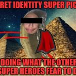 I Was Hungry When I Made This Meme :) | SECRET IDENTITY SUPER PICKLE; DOING WHAT THE OTHER SUPER HEROES FEAR TO DO | image tagged in secret identity super pickle,memes,pickle,pickles,super hero | made w/ Imgflip meme maker