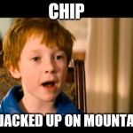 Talladega TR | CHIP; I'M ALL JACKED UP ON MOUNTAIN DEW | image tagged in talladega tr | made w/ Imgflip meme maker
