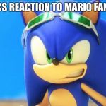 sonic | SONICS REACTION TO MARIO FANBASE | image tagged in sonic | made w/ Imgflip meme maker