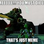 Ganon Zelda Ocarina | SCRRRRREEEEEE!!! YOU MUST DIE LINKFACE! THAT'S JUST MEME | image tagged in ganon zelda ocarina | made w/ Imgflip meme maker