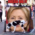 Dog Peeing On HIllary Clinton | RUSSIA DID IT | image tagged in dog peeing on hillary clinton | made w/ Imgflip meme maker
