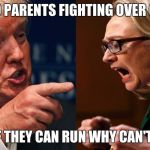 HILLARY TRUMP | LIKE TWO PARENTS FIGHTING OVER CUSTODY; IF THEY CAN RUN WHY CAN'T I | image tagged in hillary trump | made w/ Imgflip meme maker