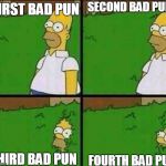 When your friend can't stop making bad puns | SECOND BAD PUN; FIRST BAD PUN; THIRD BAD PUN; FOURTH BAD PUN | image tagged in simpsons | made w/ Imgflip meme maker